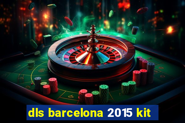 dls barcelona 2015 kit