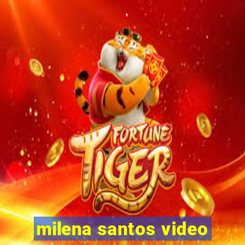 milena santos video