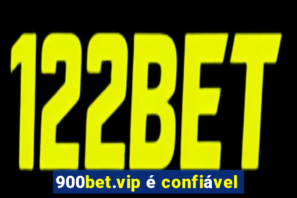 900bet.vip é confiável