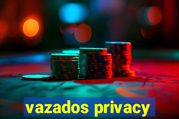 vazados privacy