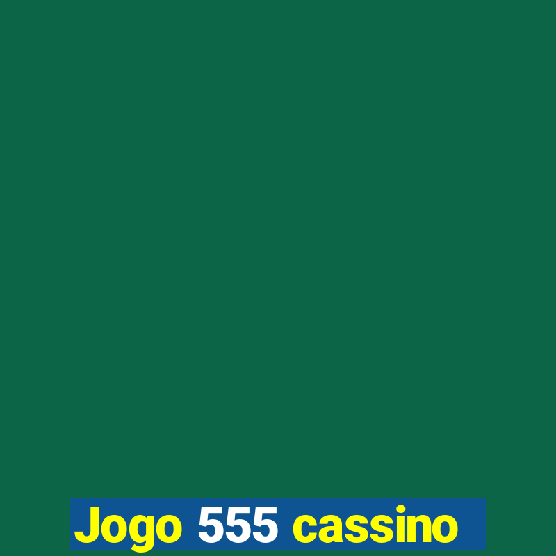 Jogo 555 cassino