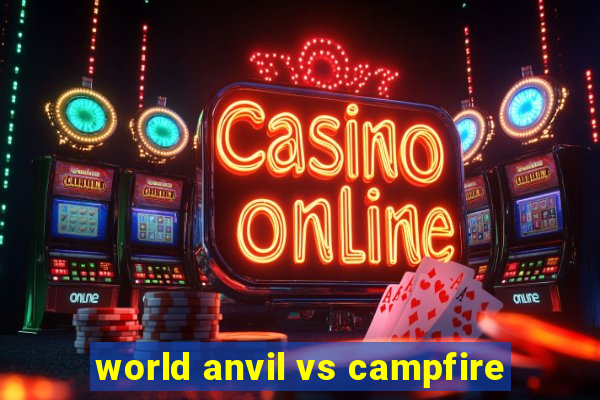 world anvil vs campfire