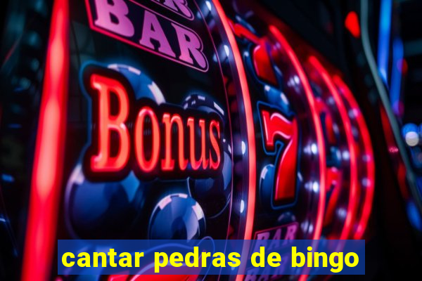 cantar pedras de bingo