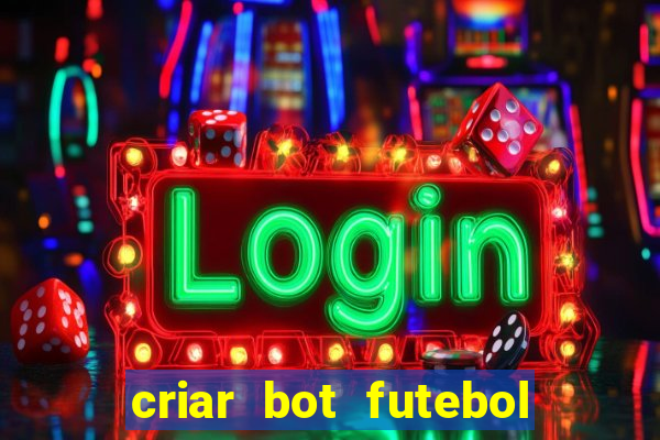 criar bot futebol virtual bet365