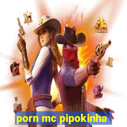 porn mc pipokinha