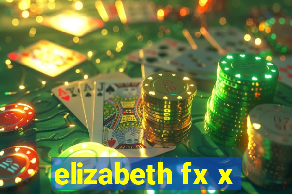 elizabeth fx x