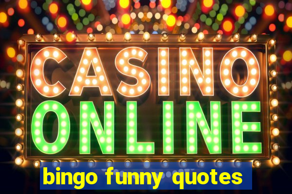 bingo funny quotes