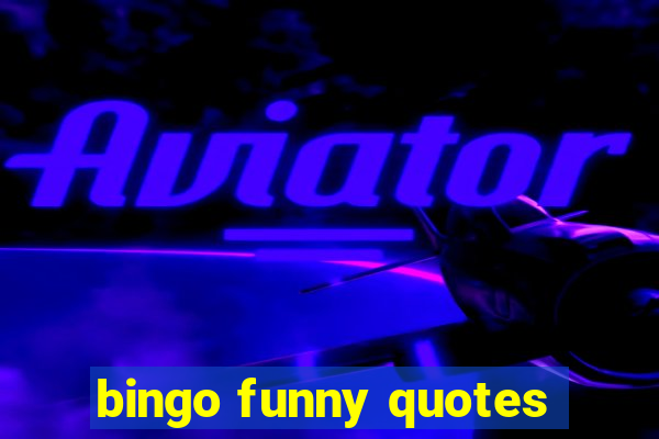 bingo funny quotes