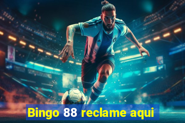 Bingo 88 reclame aqui