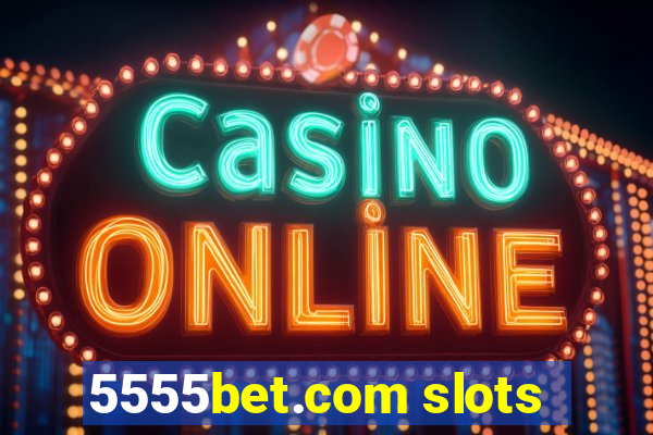 5555bet.com slots