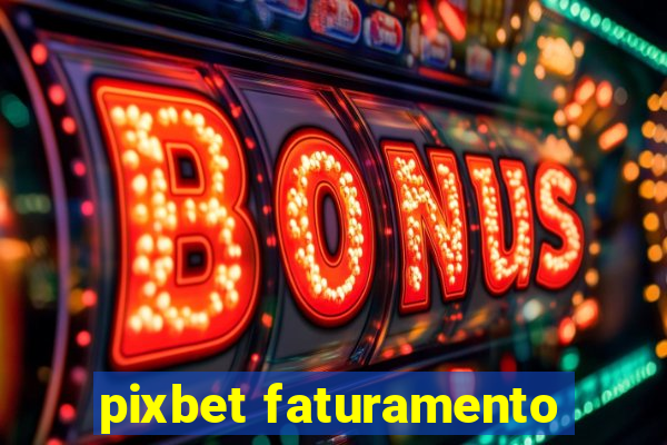 pixbet faturamento