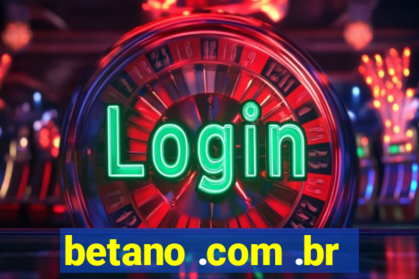 betano .com .br