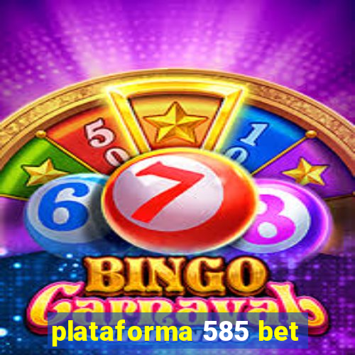 plataforma 585 bet