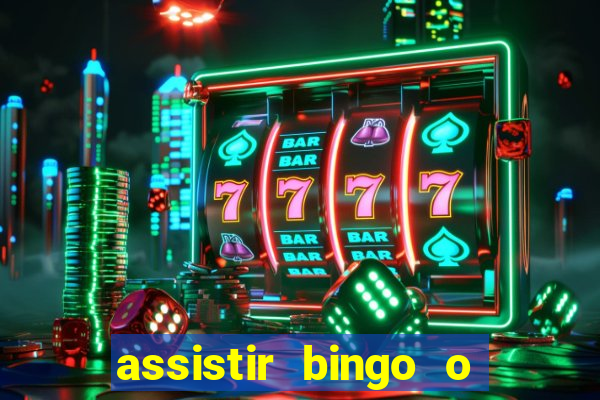 assistir bingo o rei das manhas filme completo dublado