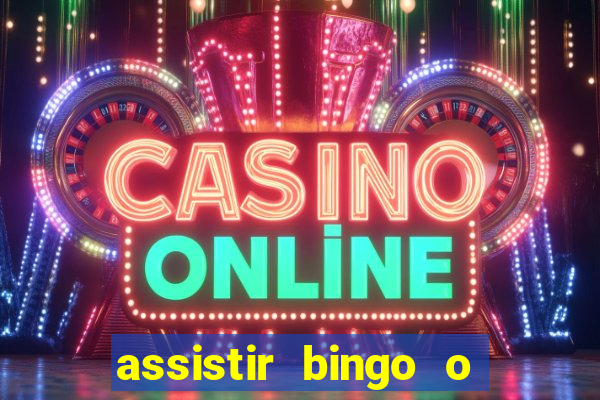 assistir bingo o rei das manhas filme completo dublado