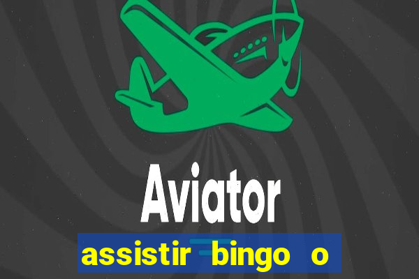 assistir bingo o rei das manhas filme completo dublado