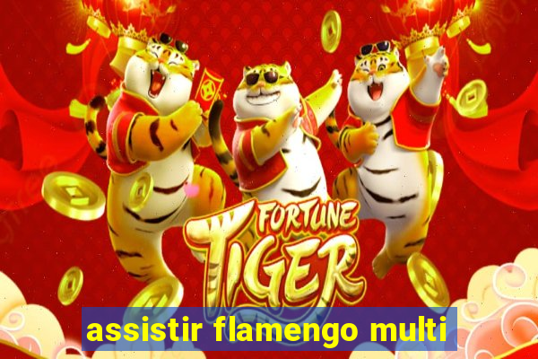 assistir flamengo multi