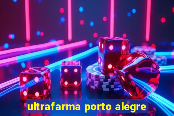 ultrafarma porto alegre