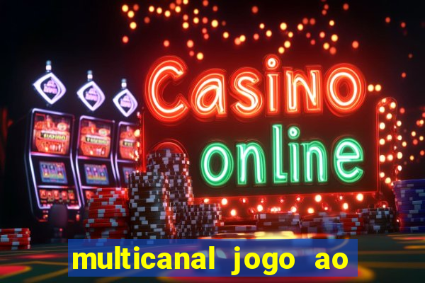 multicanal jogo ao vivo fans