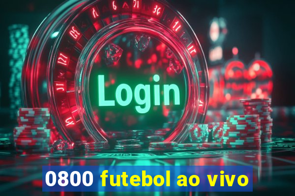 0800 futebol ao vivo