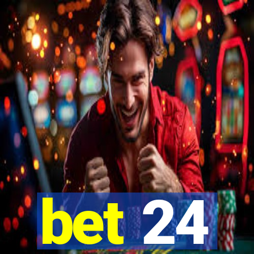 bet 24