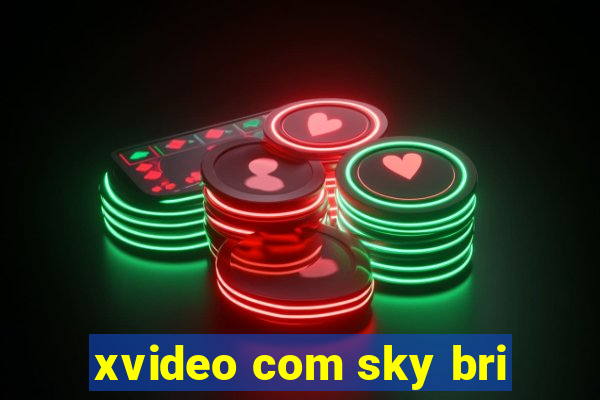 xvideo com sky bri