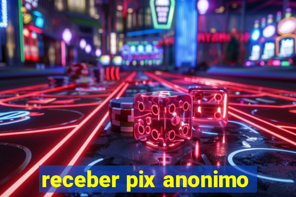 receber pix anonimo