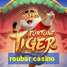 roubar casino