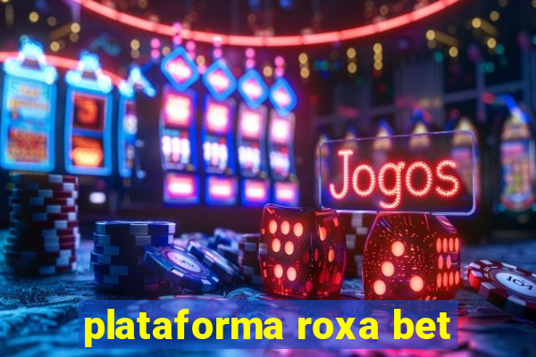 plataforma roxa bet