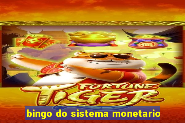 bingo do sistema monetario