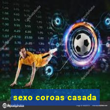 sexo coroas casada