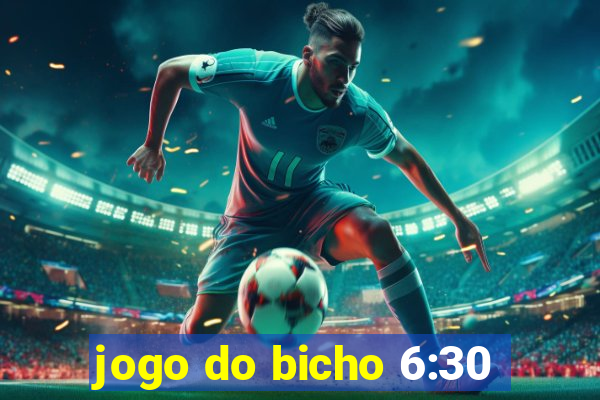 jogo do bicho 6:30