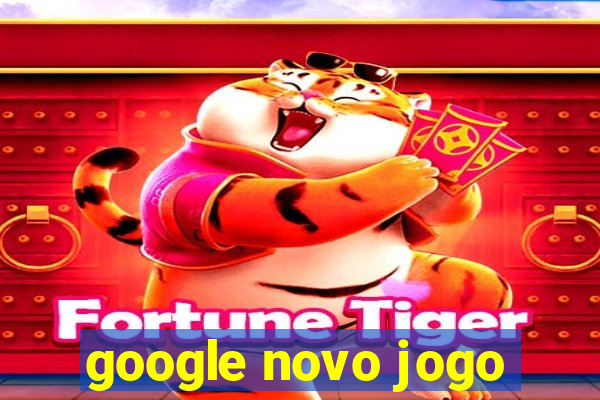 google novo jogo