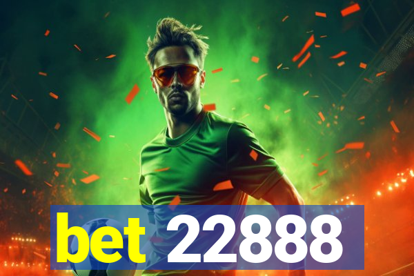 bet 22888