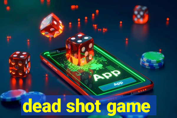 dead shot game