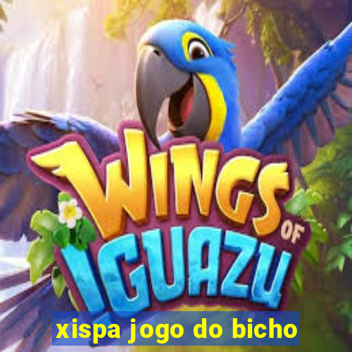 xispa jogo do bicho