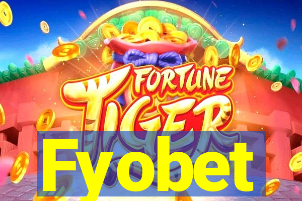 Fyobet