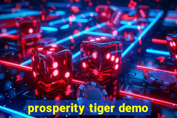 prosperity tiger demo