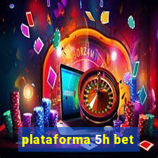 plataforma 5h bet