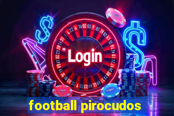 football pirocudos