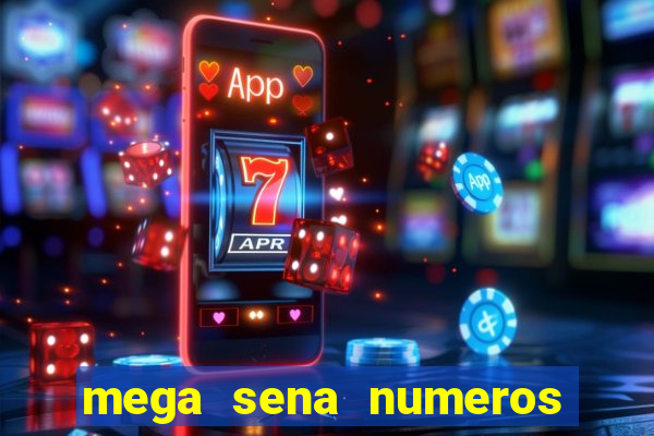 mega sena numeros que mais saem