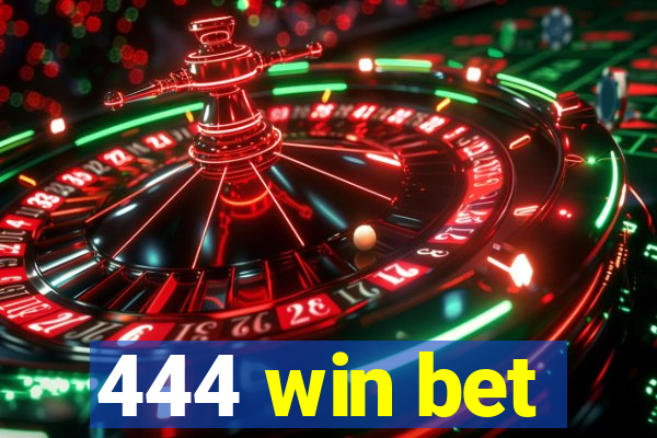 444 win bet